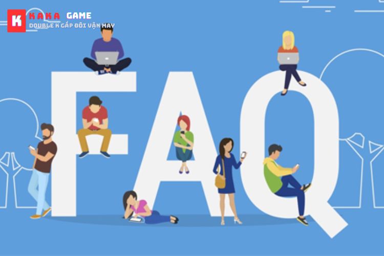 FAQs phổ biến tại đơn vị cá cược Kaka game