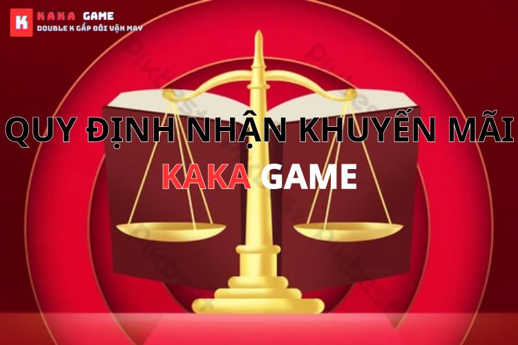 Quy định nhận Khuyến Mãi Kaka game