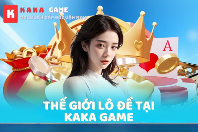 Thế giới lô đề tại Kaka Game